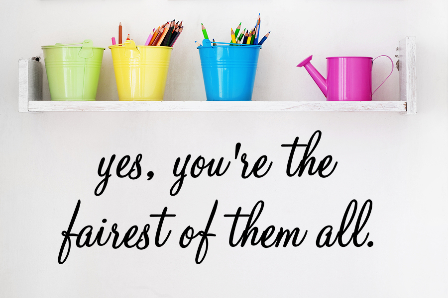 YES, YOU'RE THE FAIREST OF THEM ALL Wall Quotes Sayings Wall Quote